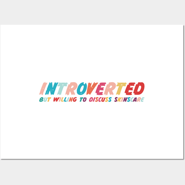 Introverted but willing to discuss skinscare Funny sayings Wall Art by star trek fanart and more